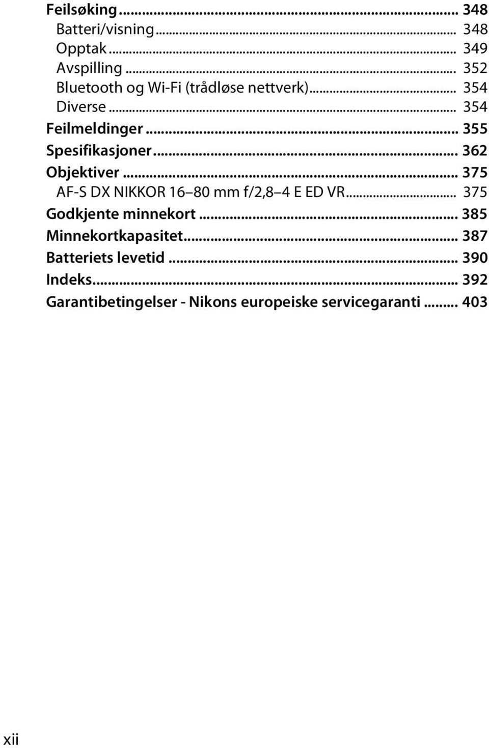 .. 355 Spesifikasjoner... 362 Objektiver... 375 AF-S DX NIKKOR 16 80 mm f/2,8 4 E ED VR.