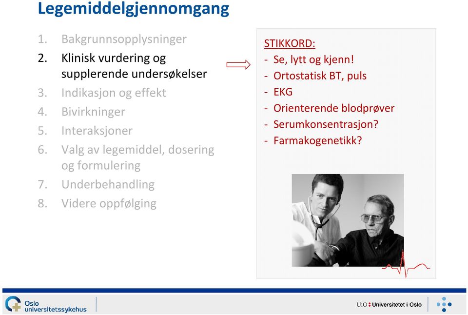 Interaksjoner 6. Valg av legemiddel, dosering og formulering 7. Underbehandling 8.