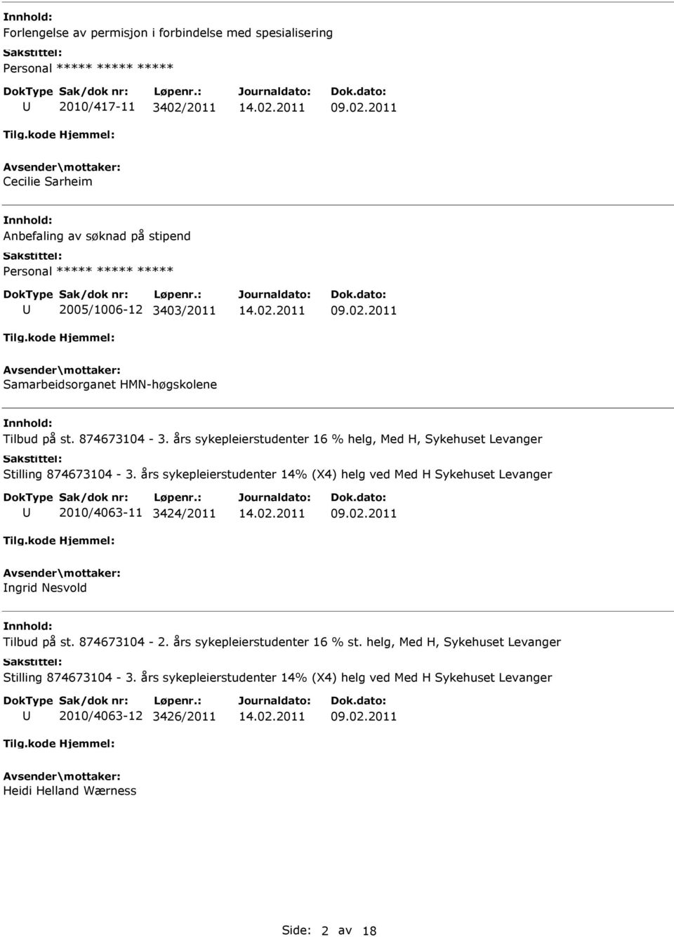 års sykepleierstudenter 14% (X4) helg ved Med H Sykehuset Levanger 2010/4063-11 3424/2011 ngrid Nesvold Tilbud på st. 874673104-2.