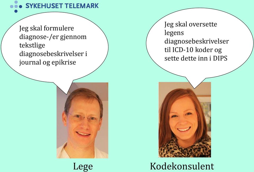 skal oversette legens diagnosebeskrivelser til