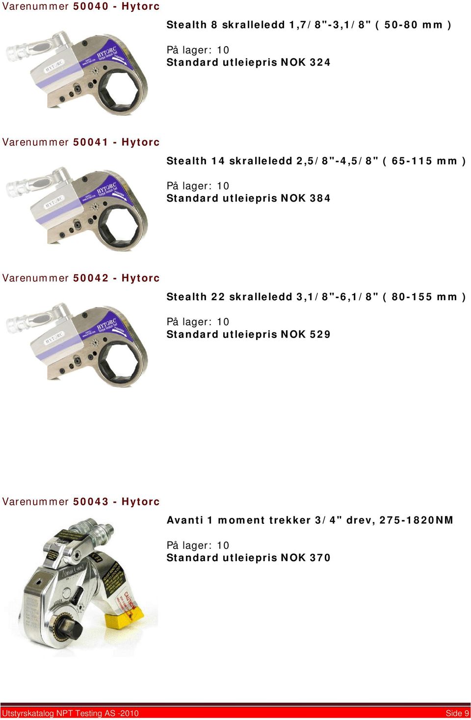 Hytorc Stealth 22 skralleledd 3,1/8"-6,1/8" ( 80-155 mm ) 0 Standard utleiepris NOK 529 Varenummer 50043 - Hytorc