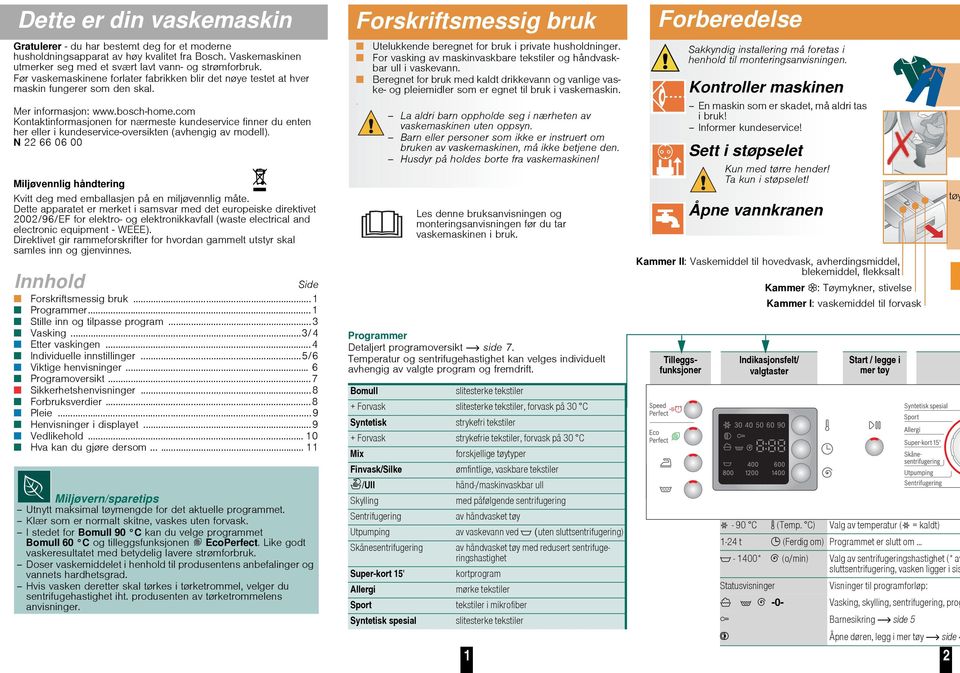 com Kontaktinformasjonen for nærmeste kundeservice finner du enten her eller i kundeservice-oversikten (avhengig av modell).