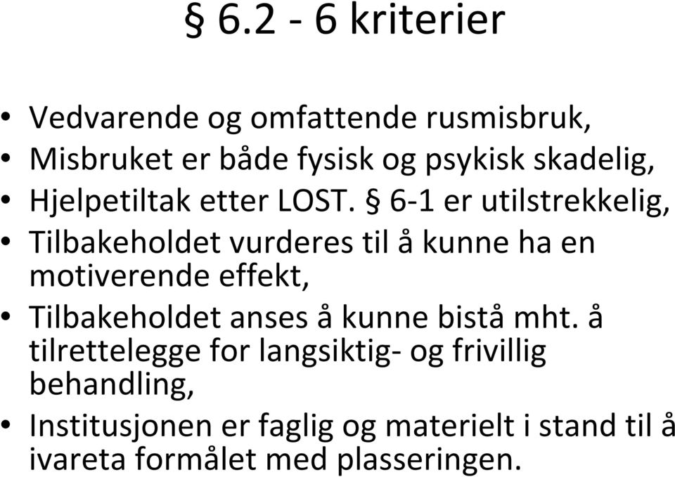 6 1 er utilstrekkelig, Tilbakeholdet vurderes til å kunne ha en motiverende effekt,