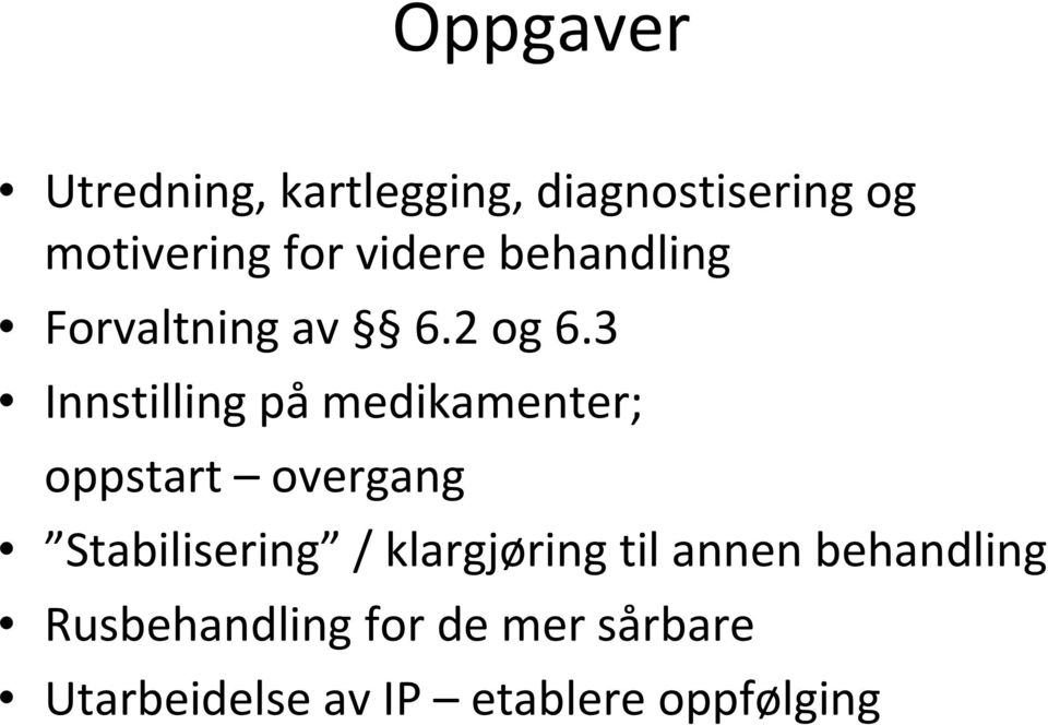 3 Innstilling på medikamenter; oppstart overgang Stabilisering /