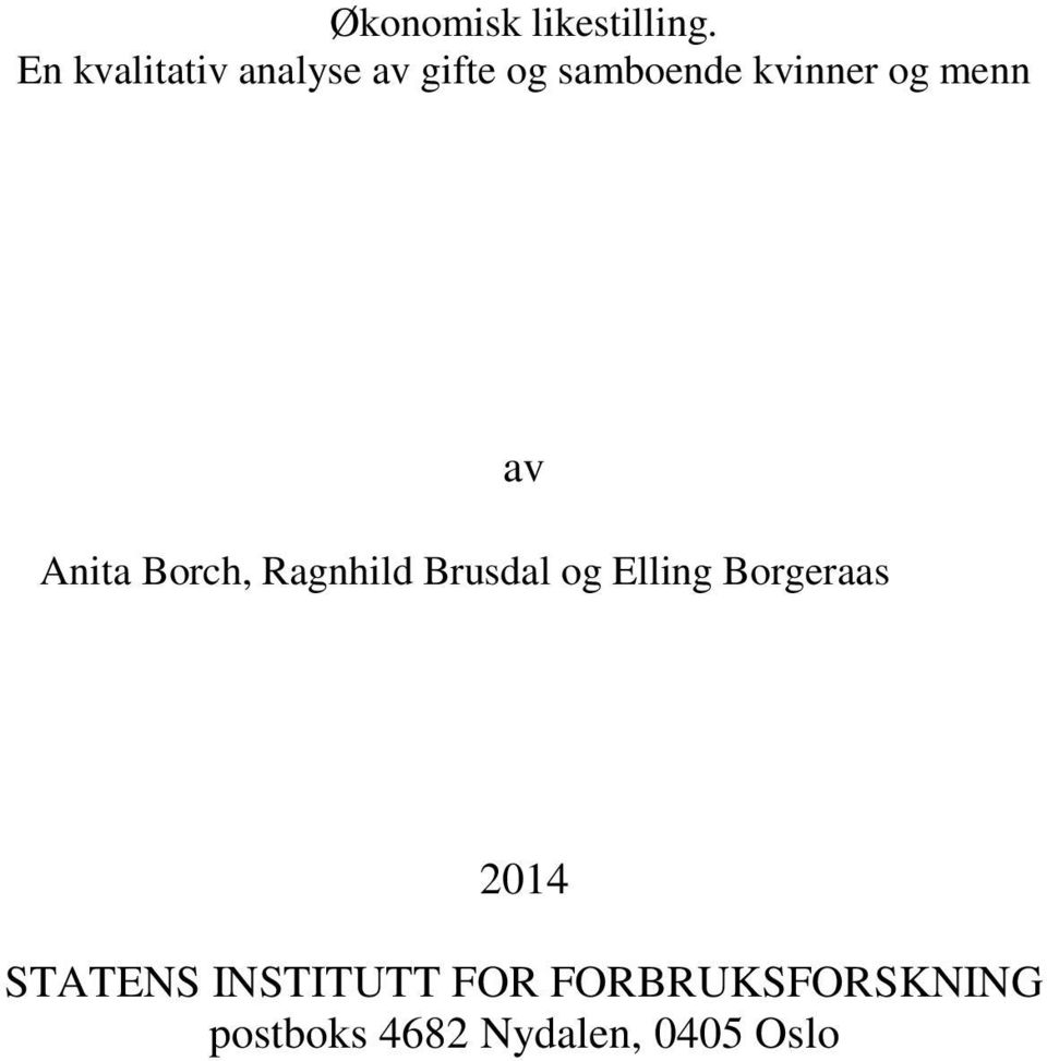 og menn Anita Borch, Ragnhild Brusdal og Elling