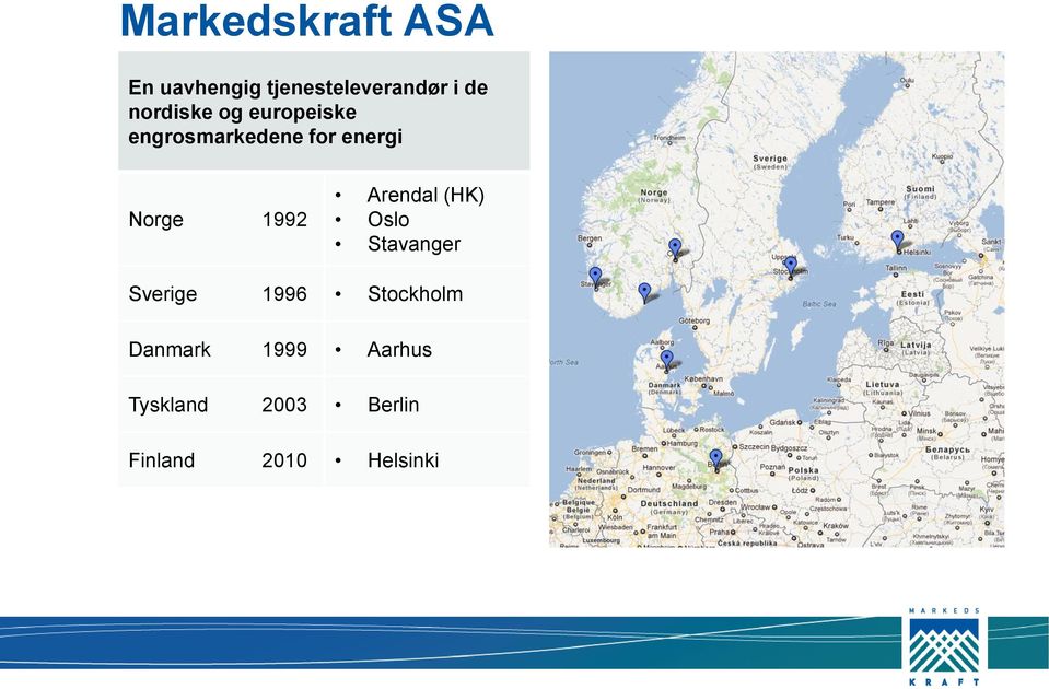 1992 Arendal (HK) Oslo Stavanger Sverige 1996 Stockholm