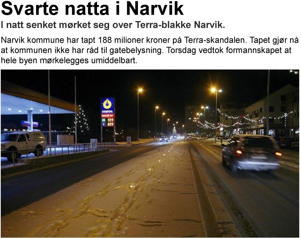 Narvik kommune har tapt 188 milioner kroner på Terra-skandalen.