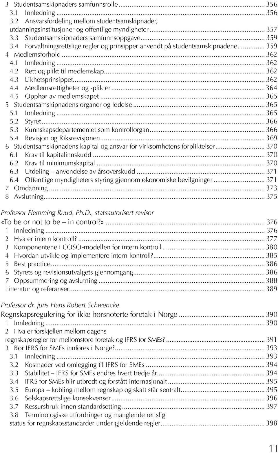 1 Inn led ning... 362 4.2 Rett og plikt til med lem skap... 362 4.3 Lik hets prin sip pet... 362 4.4 Med lems ret tig he ter og -plik ter...364 4.5 Opp hør av med lem ska pet.