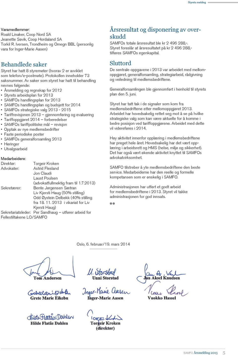 Protokollen inneholder 73 saksnummer.