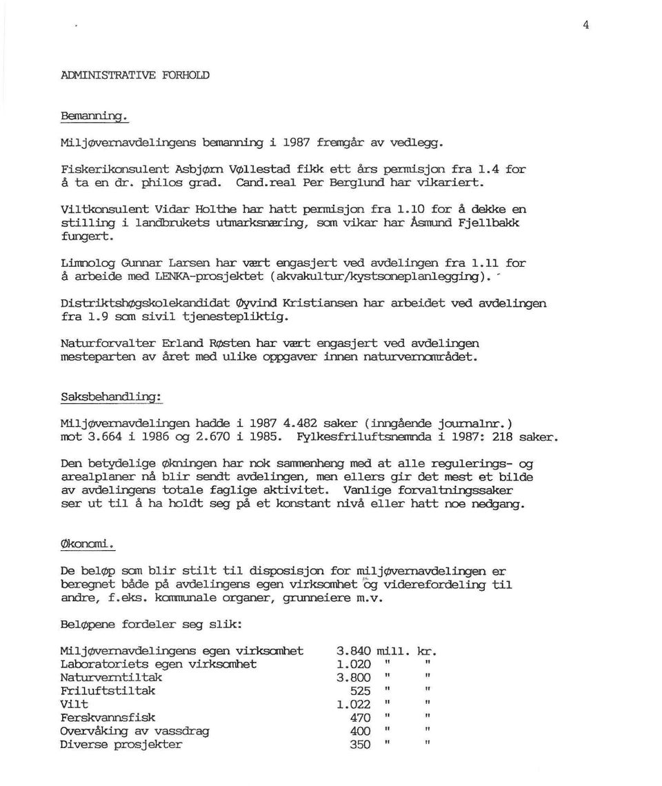 rrux>l og Gunnar Larsen har vært encjasjert ved avdelingen fra l.ll for å arbeide med LENKA-prosjektet (akvakultur/kystsoneplanlegging). - Distri.