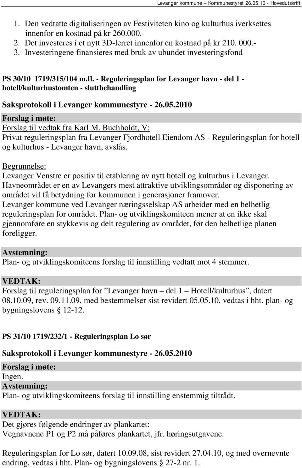 - Reguleringsplan for Levanger havn - del 1 - hotell/kulturhustomten - sluttbehandling Forslag til vedtak fra Karl M.