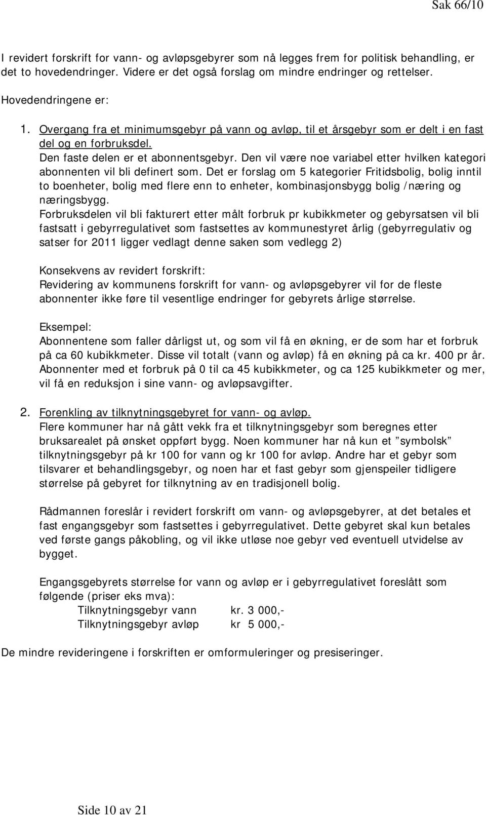 Den vil være noe variabel etter hvilken kategori abonnenten vil bli definert som.