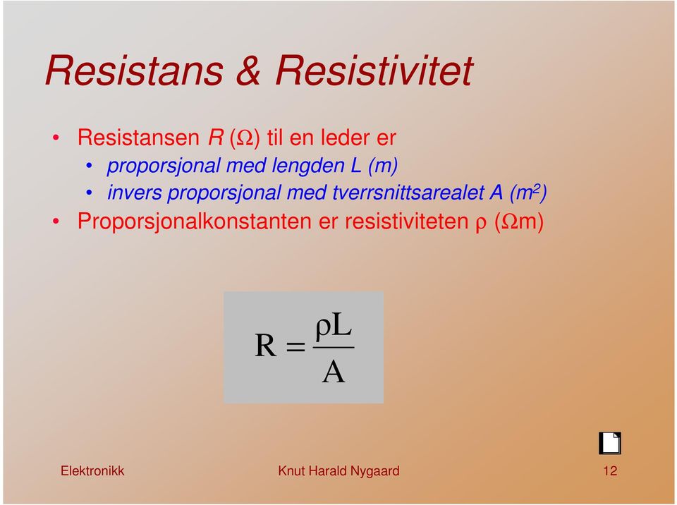 tverrsnittsarealet A (m 2 ) Proporsjonalkonstanten er