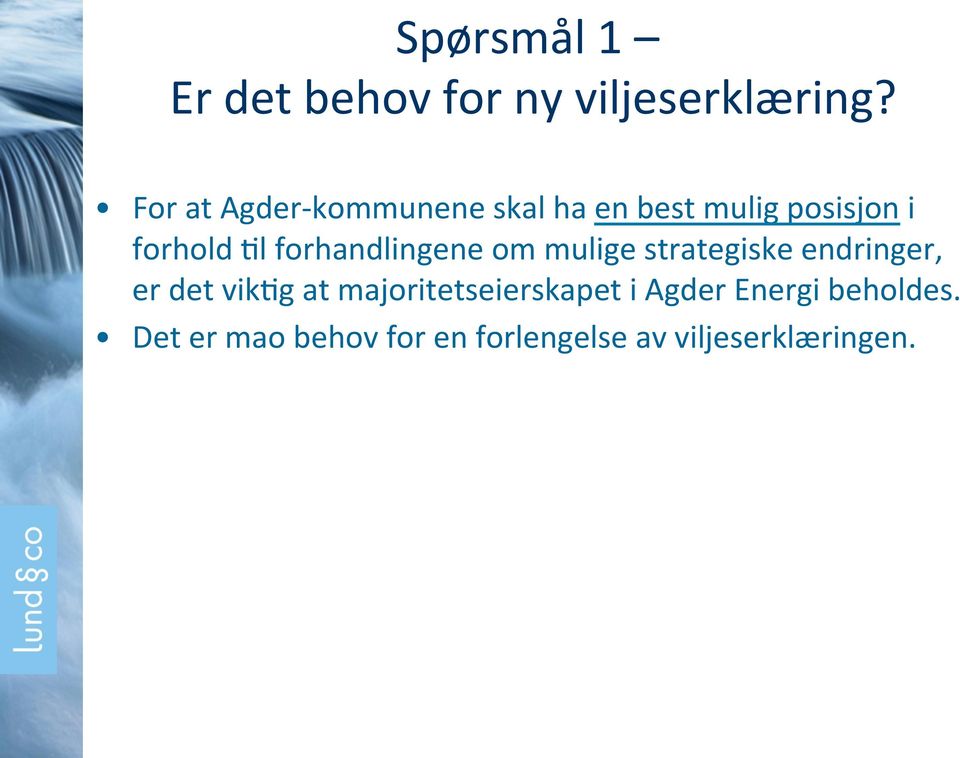 forhandlingene om mulige strategiske endringer, er det vik)g at