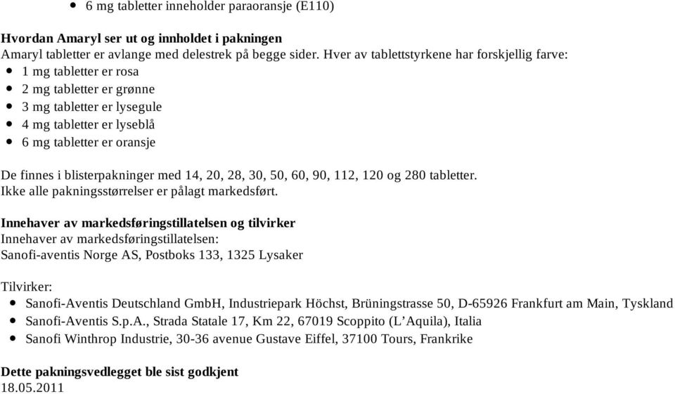 blisterpakninger med 14, 20, 28, 30, 50, 60, 90, 112, 120 og 280 tabletter. Ikke alle pakningsstørrelser er pålagt markedsført.