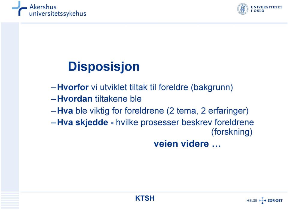 foreldrene (2 tema, 2 erfaringer) Hva skjedde -