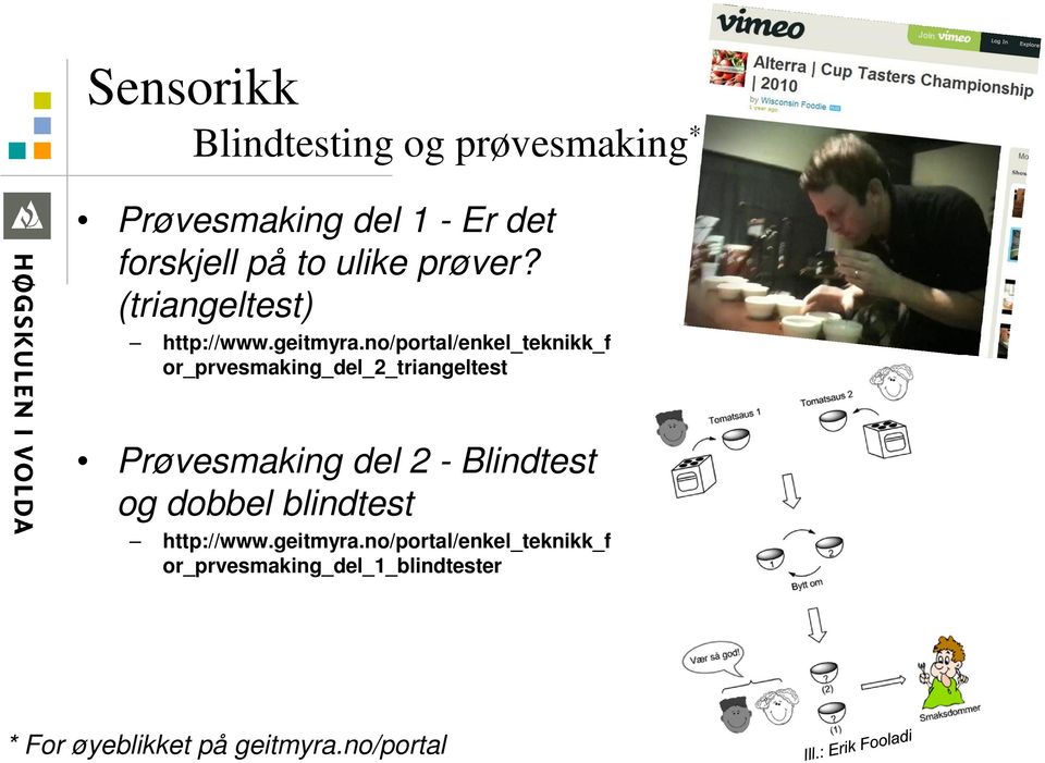 no/portal/enkel_teknikk_f or_prvesmaking_del_2_triangeltest Prøvesmaking del 2 - Blindtest