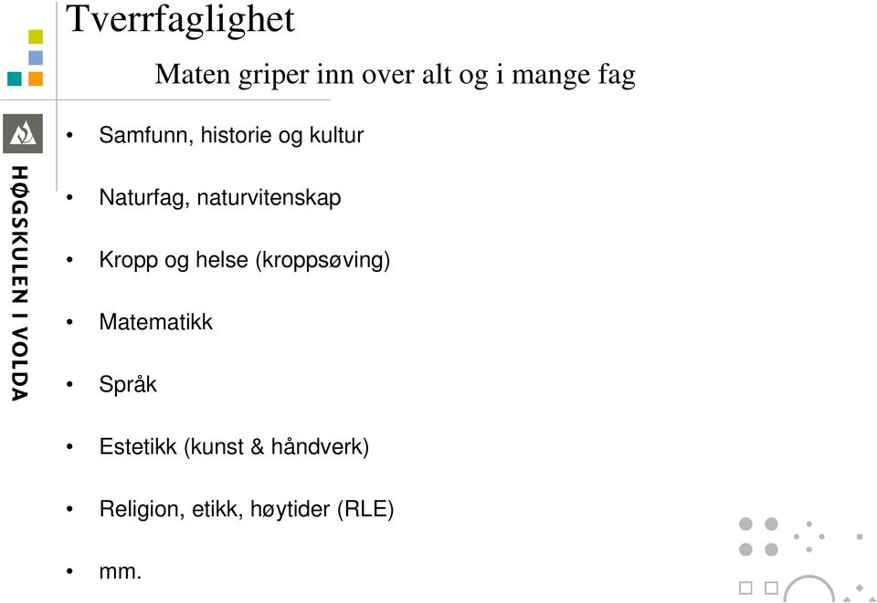 naturvitenskap Kropp og helse (kroppsøving) Matematikk