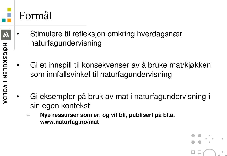 naturfagundervisning Gi eksempler på bruk av mat i naturfagundervisning i sin