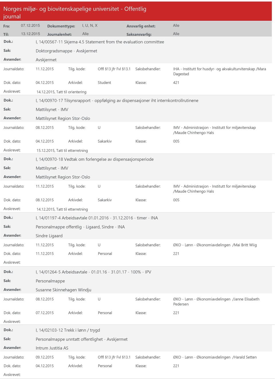 IMV - Administrasjon - Institutt for miljøvitenskap /Maude Chinhengo Hals Dok. dato: 04.12.