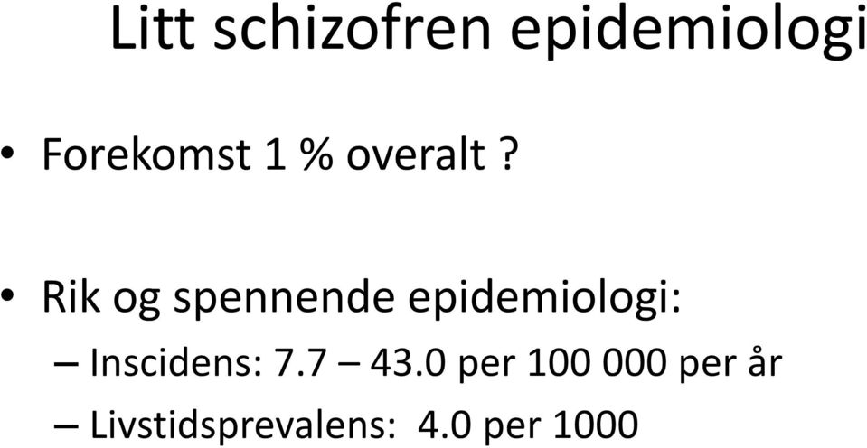 Rik og spennende epidemiologi: