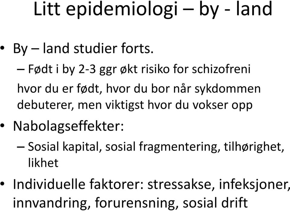 sykdommen debuterer, men viktigst hvor du vokser opp Nabolagseffekter: Sosial kapital,