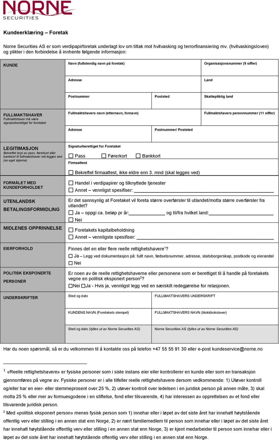 FULLMAKTSHAVER Fullmaktshaver må være signaturberettiget for foretaket Fullmaktshavers navn (etternavn, fornavn) Fullmaktshavers personnummer (11 siffer) Postnummer/ Poststed LEGITIMASJON Bekreftet