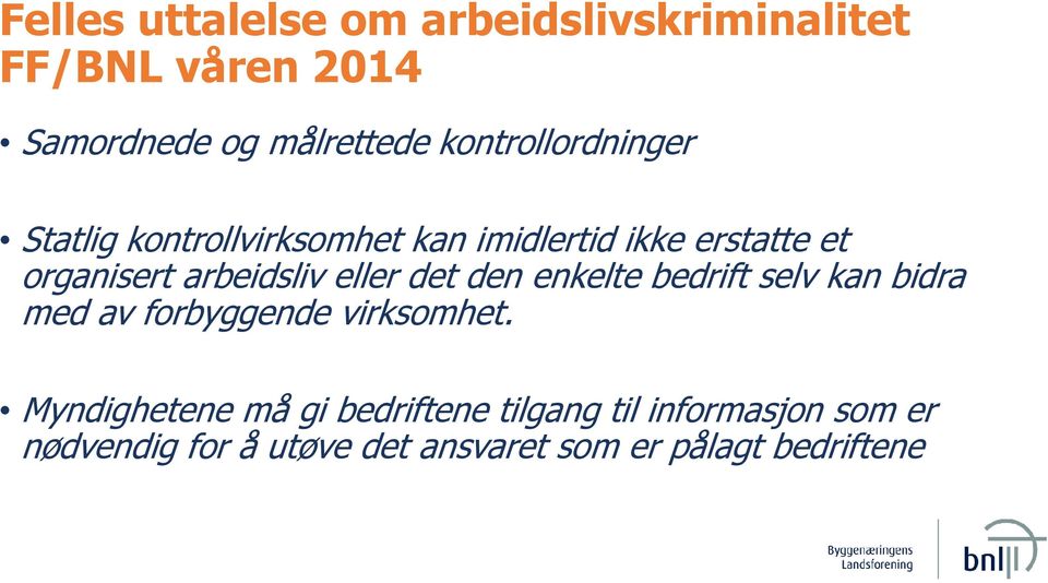 arbeidsliv eller det den enkelte bedrift selv kan bidra med av forbyggende virksomhet.