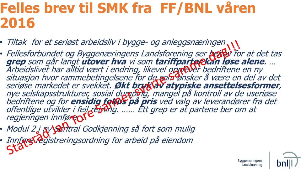 Arbeidslivet har alltid vært i endring, likevel opplever bedriftene en ny situasjon hvor rammebetingelsene for de som ønsker å være en del av det seriøse markedet er svekket.