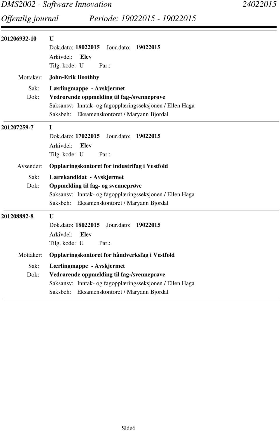 201207259-7 I Dok.dato: 17022015 Jour.