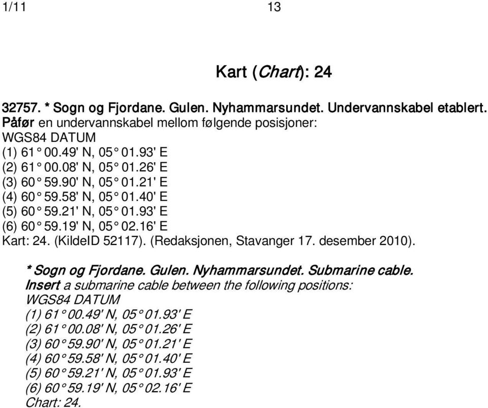 (KildeID 52117). (Redaksjonen, Stavanger 17. desember 2010). * Sogn og Fjordane. Gulen. Nyhammarsundet. Submarine cable.