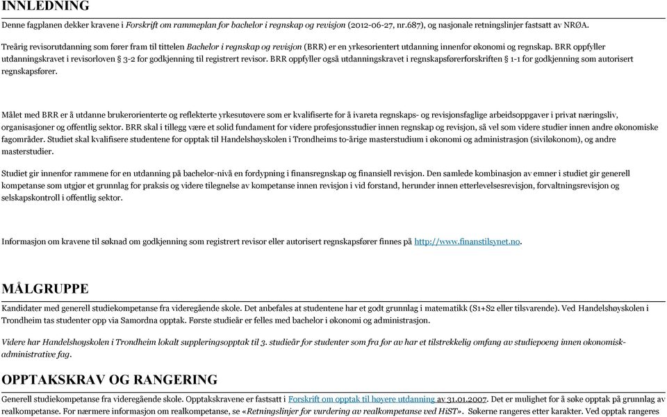 BRR oppfyller utdanningskravet i revisorloven 3-2 for godkjenning til registrert revisor.