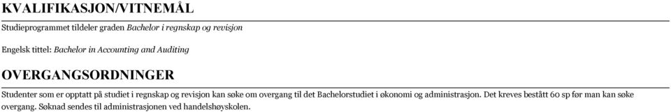 i regnskap og revisjon kan søke om overgang til det Bachelorstudiet i økonomi og administrasjon.