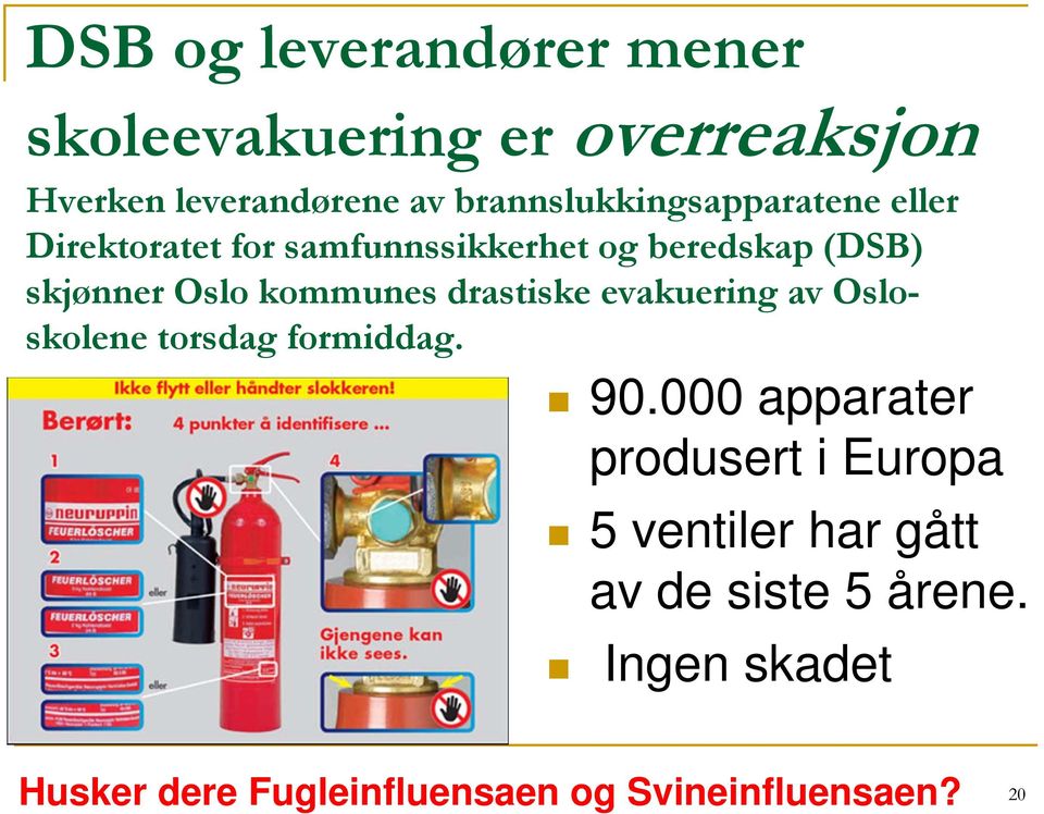 Oslo kommunes drastiske evakuering av Osloskolene torsdag formiddag. 90.