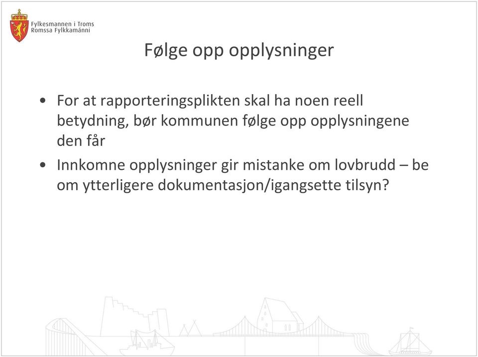 opplysningene den får Innkomne opplysninger gir