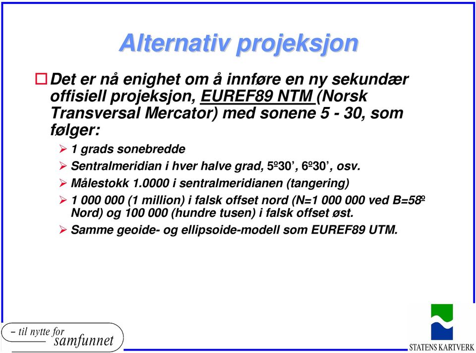 6º30, osv. Målestokk 1.