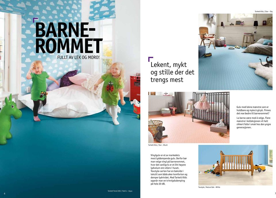 Tarkett Kids / Star Blush Vinylgulv er et av markedets mest lyddempende gulv.