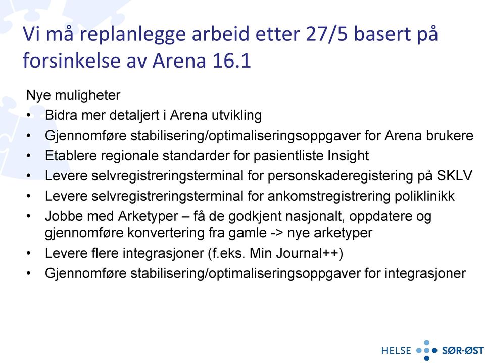 for pasientliste Insight Levere selvregistreringsterminal for personskaderegistering på SKLV Levere selvregistreringsterminal for ankomstregistrering