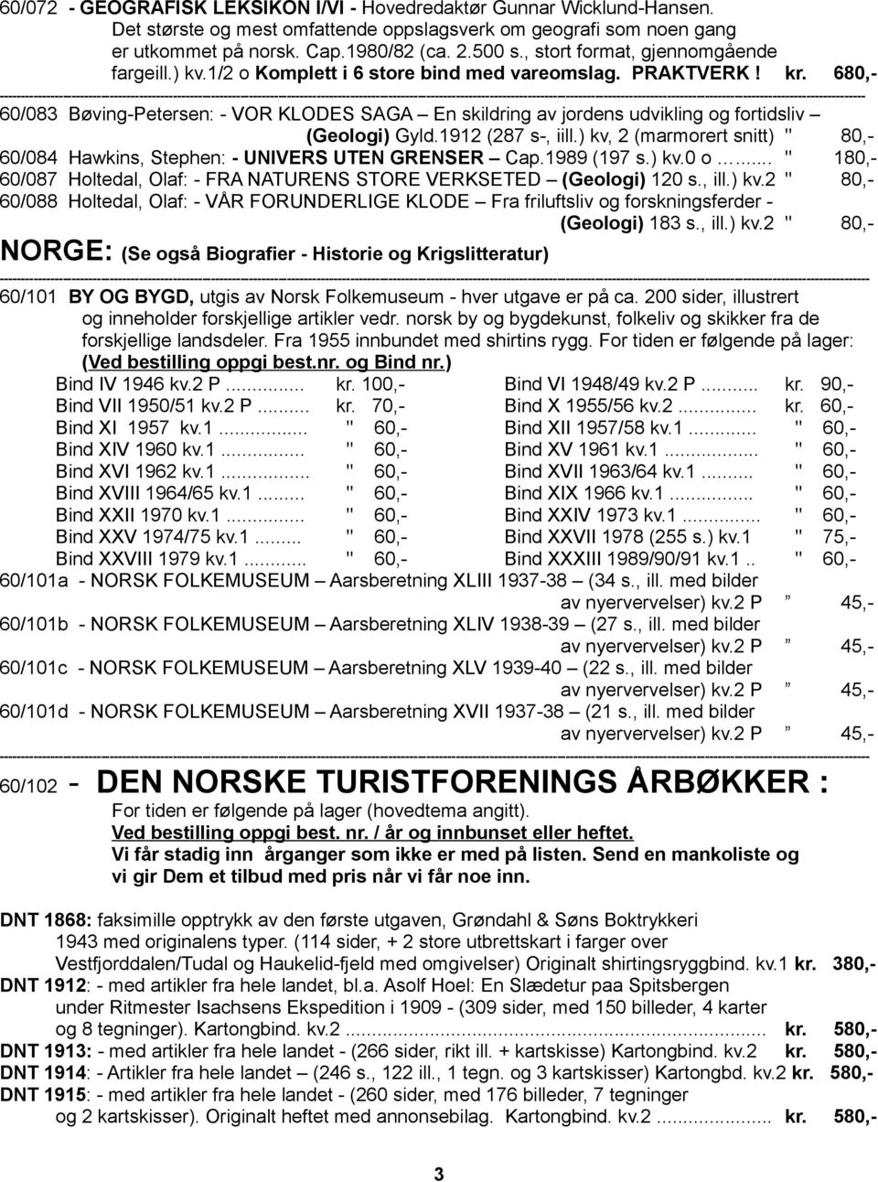 680,- 60/083 Bøving-Petersen: - VOR KLODES SAGA En skildring av jordens udvikling og fortidsliv (Geologi) Gyld.1912 (287 s-, iill.