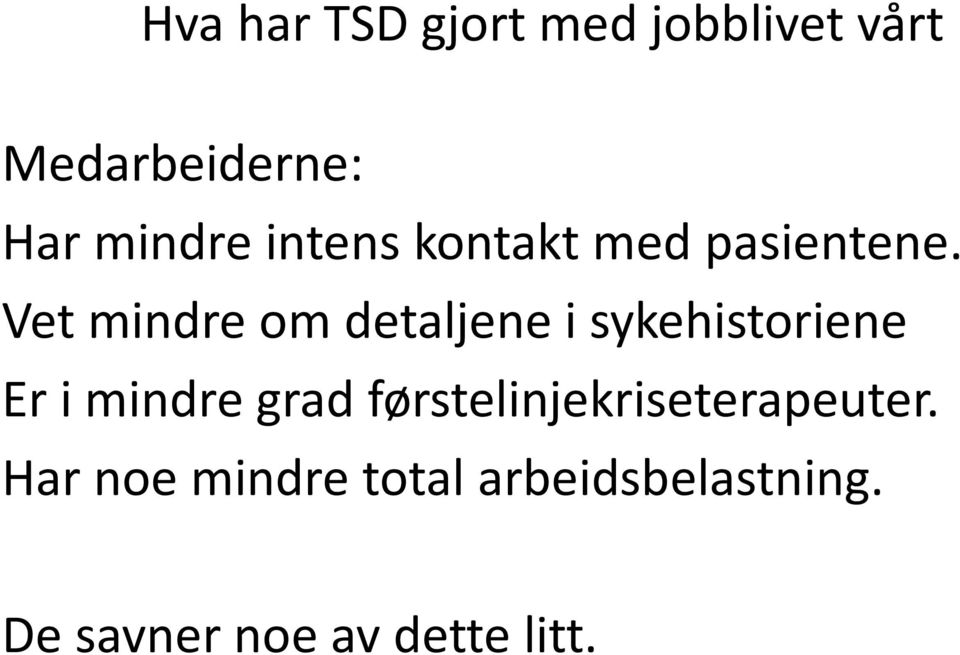 Vet mindre om detaljene i sykehistoriene Er i mindre grad