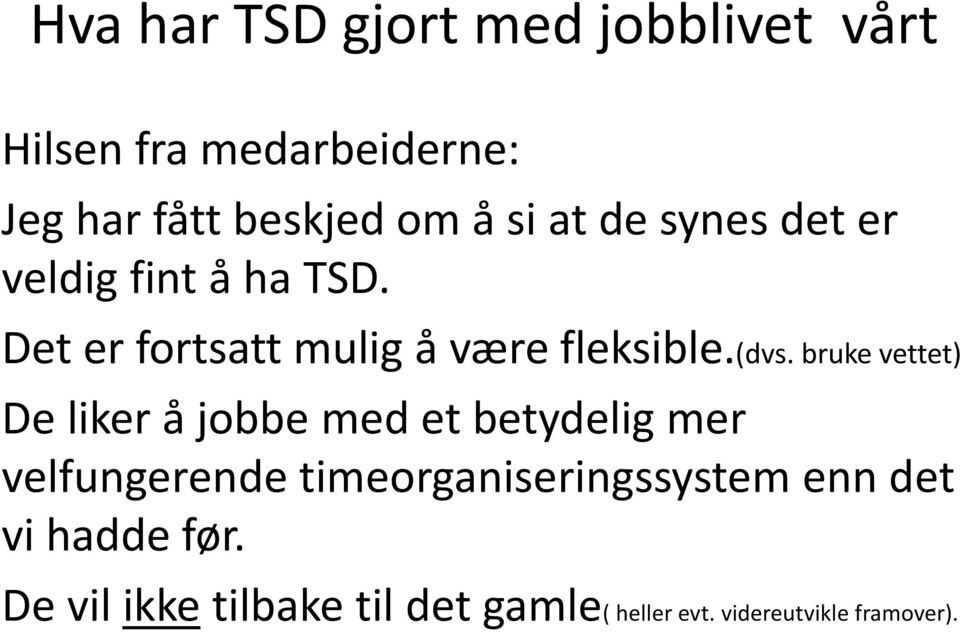 bruke vettet) De liker å jobbe med et betydelig mer velfungerende timeorganiseringssystem