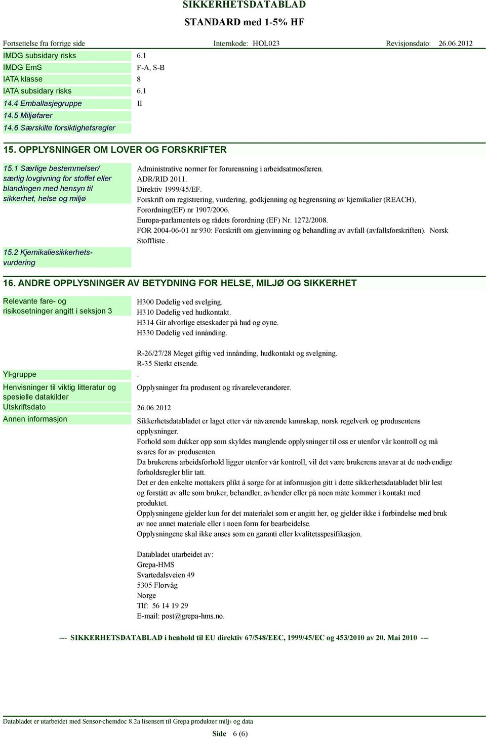 2 Kjemikaliesikkerhetsvurdering Administrative normer for forurensning i arbeidsatmosfæren. ADR/RID 2011. Direktiv 1999/45/EF.
