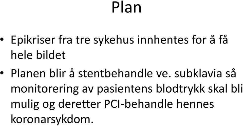 subklavia så monitorering av pasientens blodtrykk