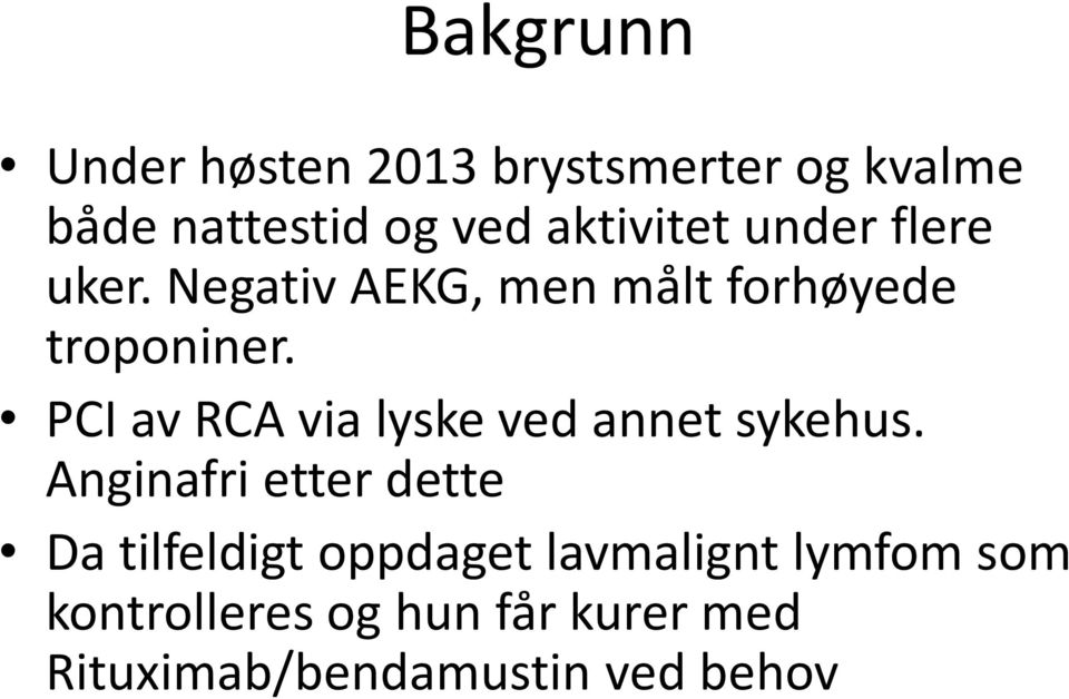 PCI av RCA via lyske ved annet sykehus.