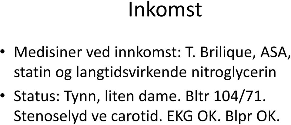 nitroglycerin Status: Tynn, liten dame.