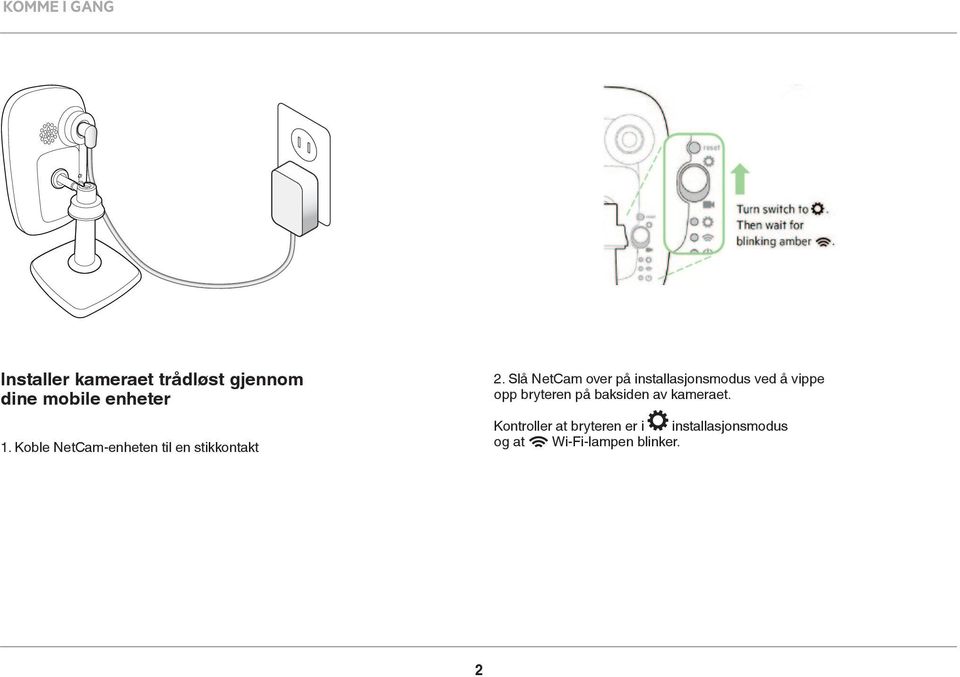 Slå NetCam over på installasjonsmodus ved å vippe opp bryteren på