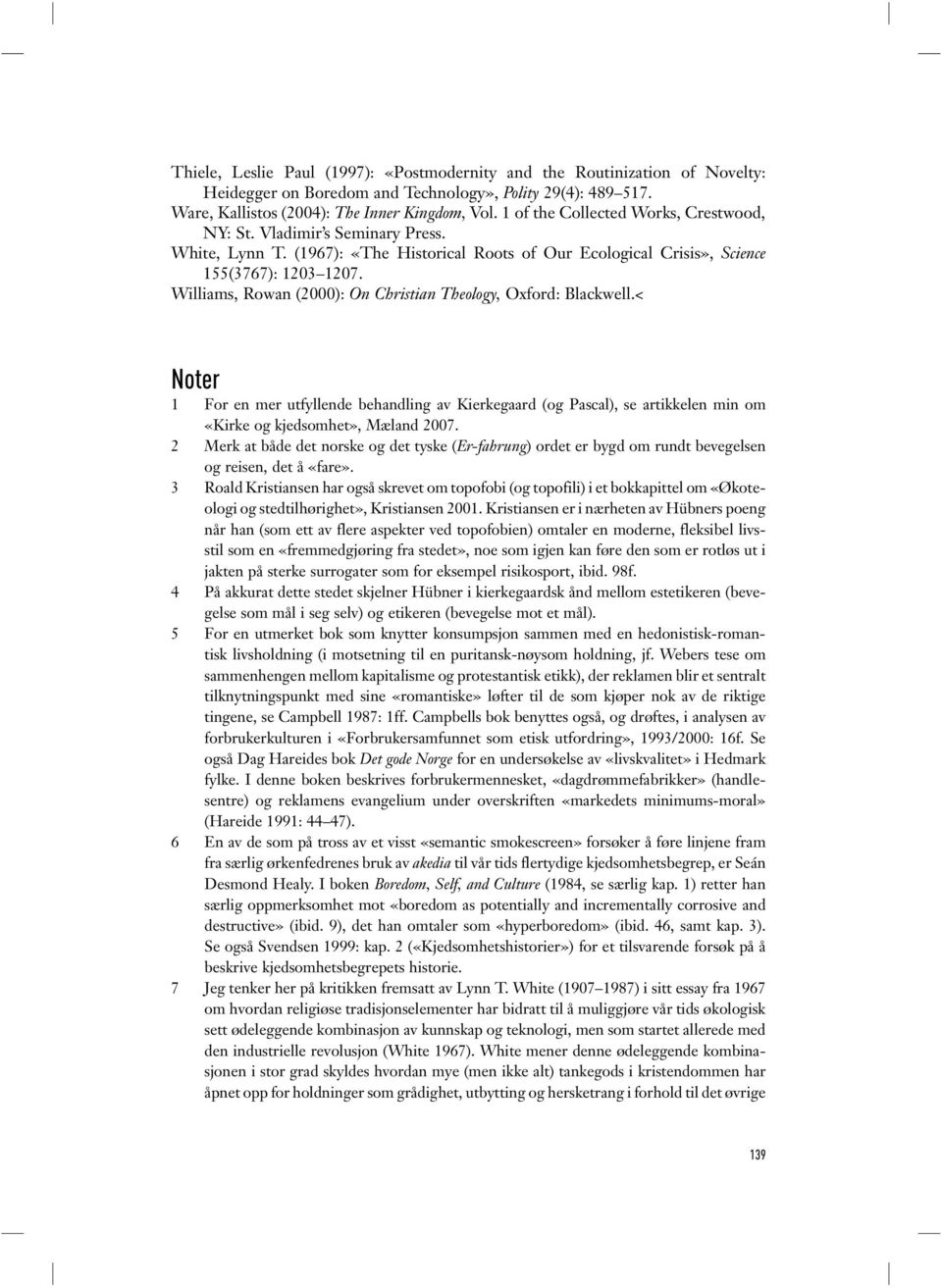 Williams, Rowan (2000): On Christian Theology, Oxford: Blackwell.< Noter 1 For en mer utfyllende behandling av Kierkegaard (og Pascal), se artikkelen min om «Kirke og kjedsomhet», Mæland 2007.