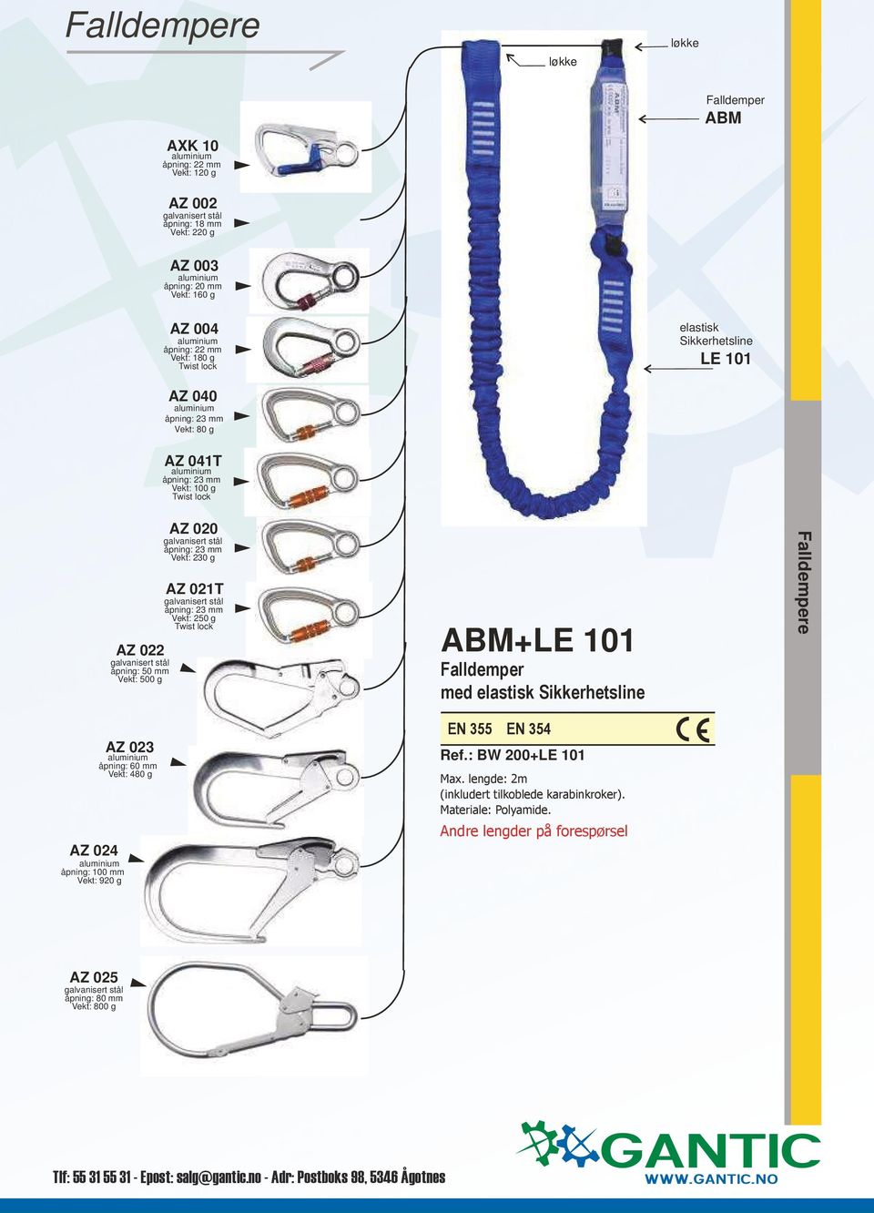 021T Vekt: 250 g Twist lock ABM+LE 101 Falldemper med elastisk Sikkerhetsline Falldempere AZ 024 åpning: 100 mm Vekt: 920 g EN 355 EN 354 AZ 023 Ref.