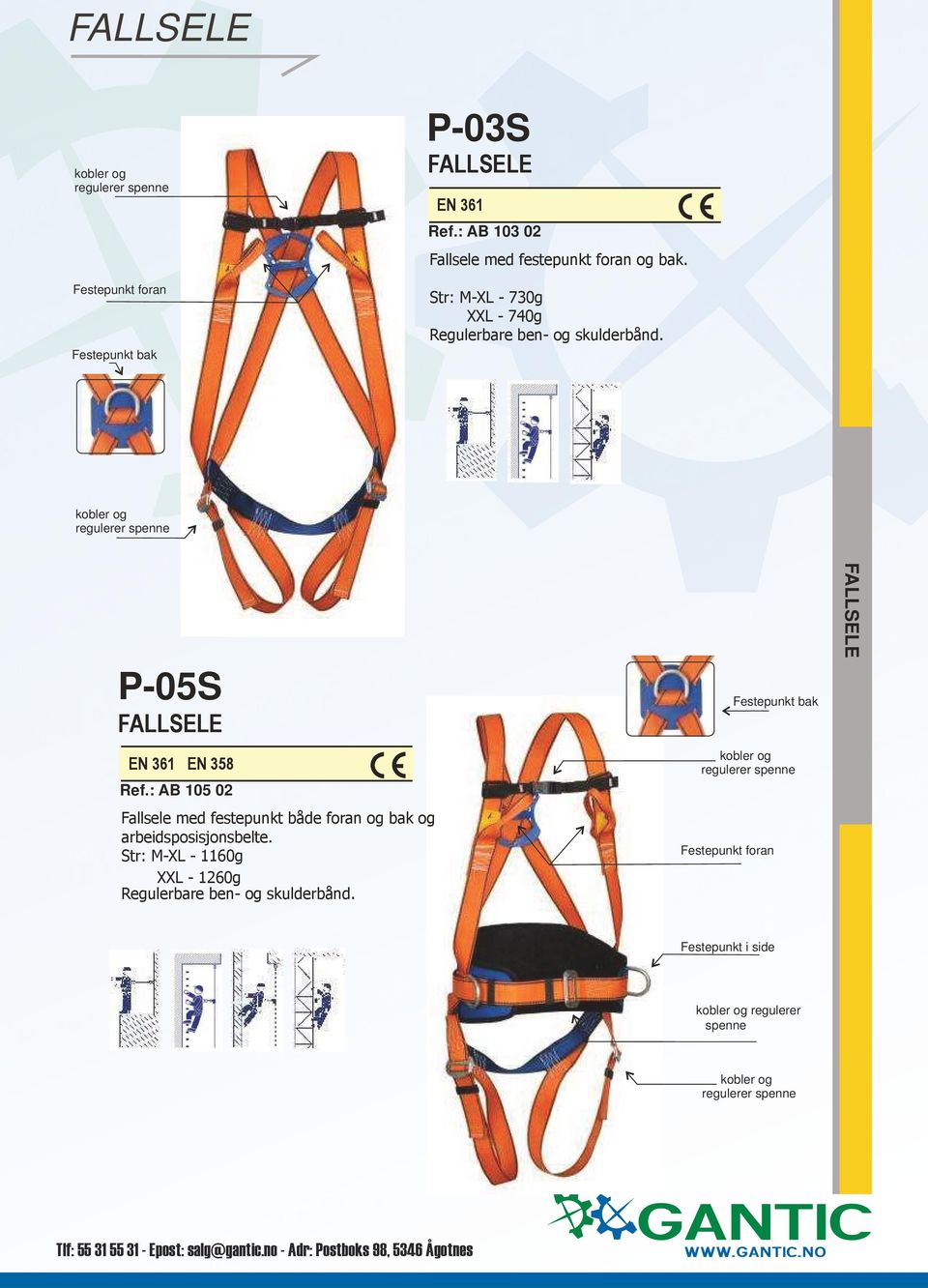 Str: M-XL - 730g XXL - 740g Regulerbare ben- og skulderbånd. P-05S FALLSELE EN 361 EN 358 Ref.