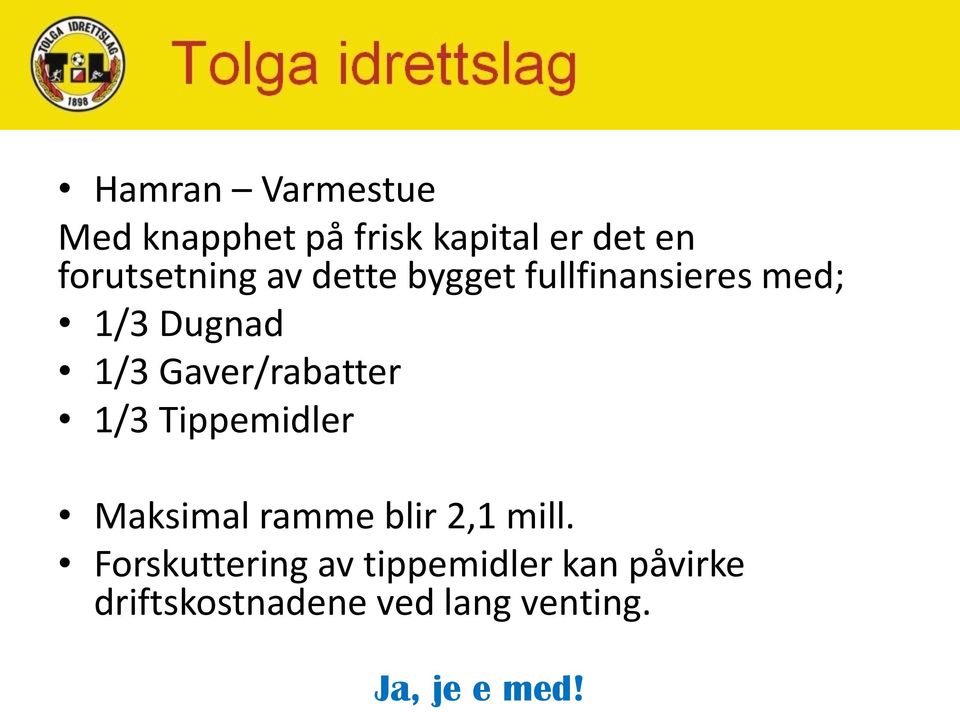 Gaver/rabatter 1/3 Tippemidler Maksimal ramme blir 2,1 mill.